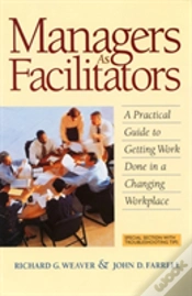 Capa do artigo Managers As Facilitators: A Practical Guide To Getting Work Done In A Changing Workplace