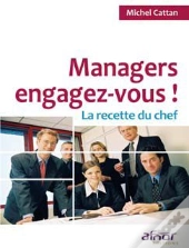 Managers, Engagez-Vous ! ; La Recette Du Chef