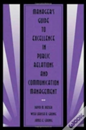Manager'S Guide To Excellence In Public Relations And Communication Management