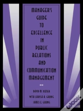 Manager'S Guide To Excellence In Public Relations And Communication Management