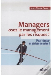 Capa do artigo Managers, Osez Le Management Par Les Risques ! ;  Pour Réussir En Période De Crise !