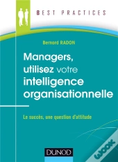 Managers, Utilisez Votre Intelligence Organisationnelle