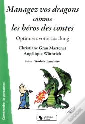 Managez Vos Dragons Comme Les Héros Des Contes ; Optimisez Votre Coaching