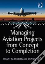Managing Aviation Projects From Concept To Completion