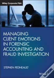 Managing Client Emotions In Forensic Accounting And Fraud Investigation