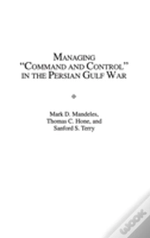 Managing Command And Control In The Persian Gulf War
