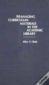 Managing Curriculum Materials In The Academic Library