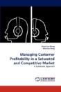 Managing Customer Profitability In A Saturated And Competitive Market - Preview