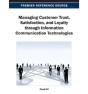 Managing Customer Trust, Satisfaction, And Loyalty Through Information Communication Technologies - Preview