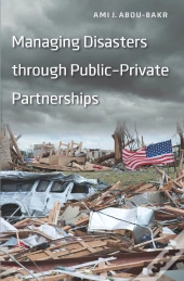 Managing Disasters Through Public-Private Partnerships