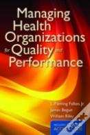 Managing Health Organizations For Quality And Performance