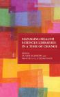 Managing Health Sciences Libraries In A Time Of Change - Preview