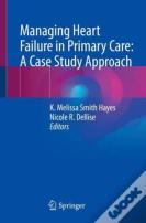 Managing Heart Failure In Primary Care: A Case Study Approach
