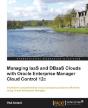 Managing Iaas And Dbaas Clouds With Oracle Enterprise Manager Cloud Control 12c - Preview
