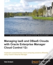 Managing Iaas And Dbaas Clouds With Oracle Enterprise Manager Cloud Control 12c