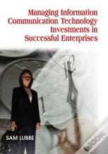 Managing Information Communication Technology Investments In Successful Enterprises