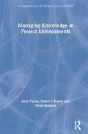 Managing Knowledge In Project Environments - Preview