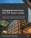 Managing Microsoft Teams: Ms-700 Exam Guide
