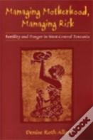Managing Motherhood, Managing Risk
