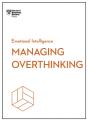 Managing Overthinking (Hbr Emotional Intelligence Series) - Preview