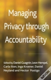 Managing Privacy Through Accountability