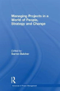 Managing Projects In A World Of People, Strategy And Change - Preview