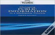 Managing Public Information In A Mediation Process