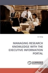 Managing Research Knowledge With The Executive Information Portal