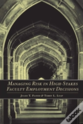 Managing Risk In High-Stakes Faculty Employment Decisions