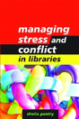 Managing Stress And Conflict In Libraries - Preview