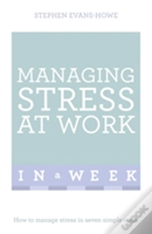 Managing Stress At Work In A Week