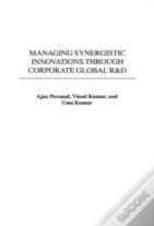 Managing Synergistic Innovations Through Corporate Global R&D