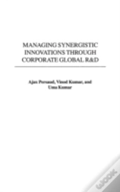 Managing Synergistic Innovations Through Corporate Global R&D