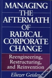 Managing The Aftermath Of Radical Corporate Change