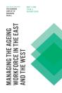 Managing The Ageing Workforce In The East And The West - Preview
