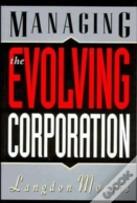 Managing The Evolving Corporation