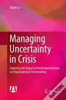 Managing Uncertainty In Crisis