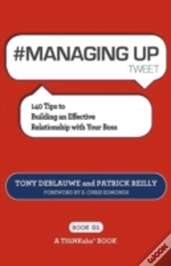 Capa do artigo # Managing Up Tweet Book01: 140 Tips To Building An Effective Relationship With Your Boss