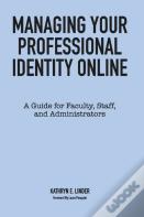 Managing Your Professional Identity Online