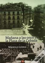 Mañana A Las Once En La Plaza De La Cebada