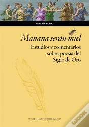 Capa do artigo Mañana Seran Miel. Estudios Y Comentarios Sobre Poesia Del Siglo De Oro