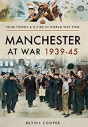 Manchester At War 1939-45 - Preview