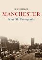 Manchester From Old Photographs - Preview