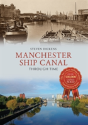 Manchester Ship Canal Through Time - Preview