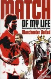 Manchester United Match Of My Life