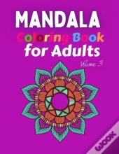 Mandala Coloring Book For Adults Volume 3