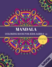 Mandala Coloring Book For Kids Ages 8-12