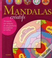 Mandalas Créatifs ; 70 Motifs Sur Calques Et Des Pochoirs À Combiner À L'Infini
