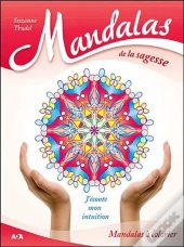 Mandalas De La Sagesse - J'Ecoute Mon Intuition