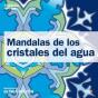 Mandalas De Los Cristales Del Agua - Preview